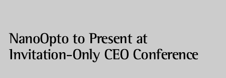 NanoOpto to Present at Invitation-Only CEO Conference